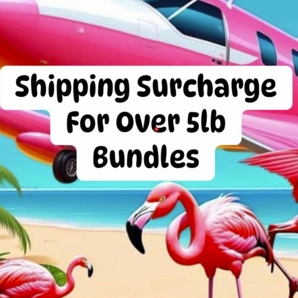 EXTRA Shipping on Bundles 5.1-10lb is $5 or 10.1-15lbs is $10